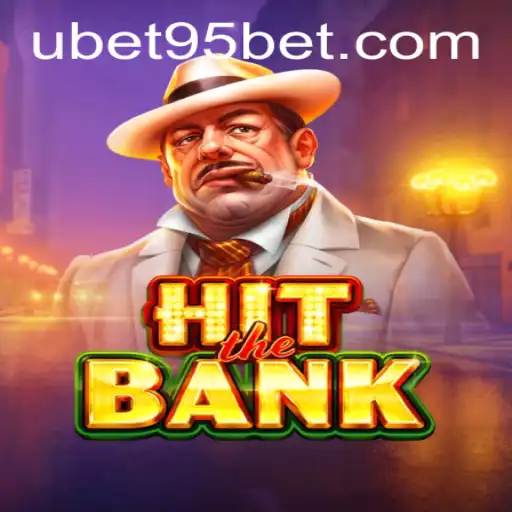 Exploring the Thrill of HitTheBank with UBET95 BET