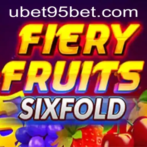 FieryFruitsSixFold: A Thrilling Adventure with UBET95 BET